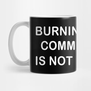 Burning Down Communities Is Not Protest Mug